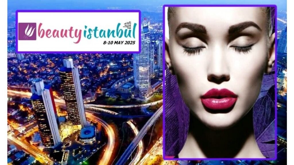 Messestand und Keyvisual der Beauty Istanbul 2025 im TÜYAP Fair Center, Besuch von Noils Naturals zur Präsentation pflanzlicher Öle und innovativer Verpackungslösungen.