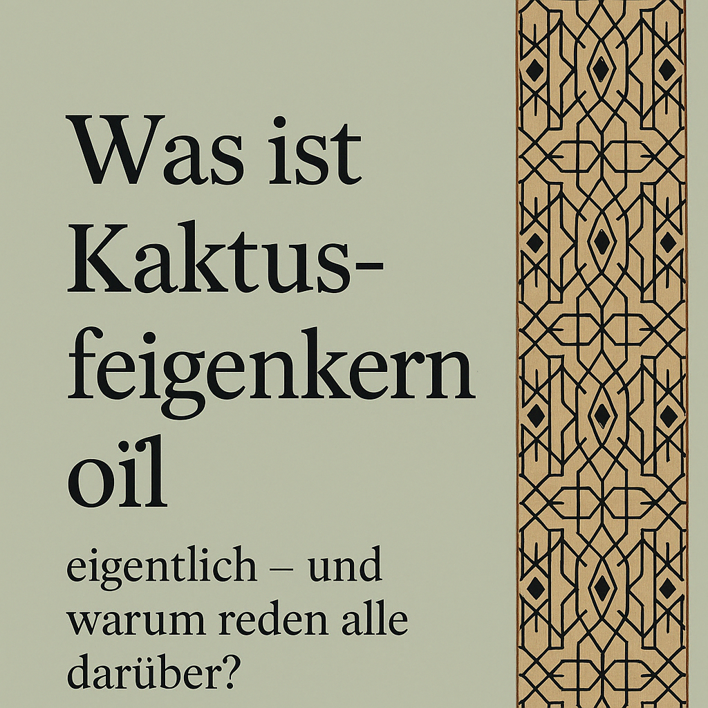 Frage nach der Bedeutung und Wirkung von Kaktusfeigenkernöl in elegantem, modernen Layout mit orientalischem Musterstreifen.